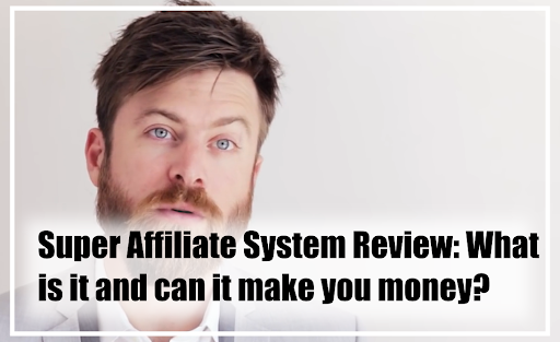 Super Affiliate System Review 