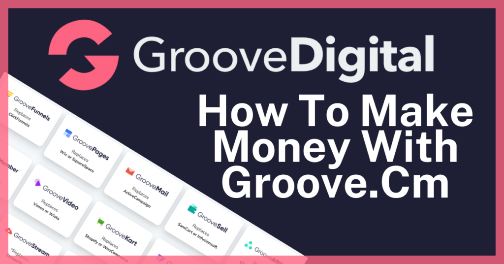 how to make money with Groove.Cm